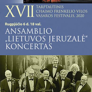 XVII TARPTAUTINIS CHAIMO FRENKELIO VILOS VASAROS FESTIVALIS. Ansamblio „Lietuvos Jeruzalė“ koncertas