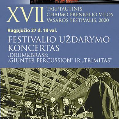 XVII TARPTAUTINIS CHAIMO FRENKELIO VILOS VASAROS FESTIVALIS. Festivalio uždarymo koncertas „Drum&Brass: „Giunter Percussion“ ir „Trimitas“