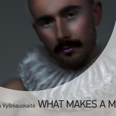 JAUNOJO KŪRĖJO ETERIS: Mildos Vyšniauskaitės fotografijų serijos „What makes a man“ pristatymas