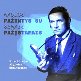 Naujos pažintys su senais pažįstamais. Algirdas Kulikauskas